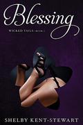 Blessing: A Wicked Tails Story (Wicked Tails #2) by Shelby Kent-Stewart