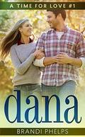 Dana (A Time for Love #1) by Brandi Phelps