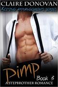 Pimp: A Stepbrother Romance: Book Three (Xciting Arrangements Escort Series #3) by Claire Donovan