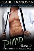 Pimp: A Stepbrother Romance: Book Four (Xciting Arrangements Escort Series #4) by Claire Donovan