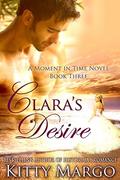 Clara's Desire (A Moment in Time #3) by Kitty Margo