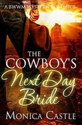 The Cowboy's Next Day Bride by Monica Castle