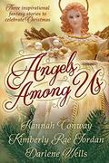 Angels Among Us: Inspirational Fantasy Stories to Celebrate Christmas by Darlene Wells