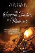 The Servant Duchess Of Whitcomb (Scandalous Whispers of the Remmington Realm #2) by Vicktor Alexander
