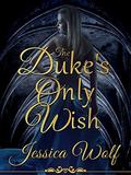 The Duke's Only Wish by Jessica Wolf