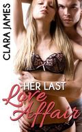 Her Last Love Affair  (A Spicy Contemporary Romance) by Clara James