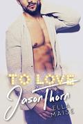 To Love Jason Thorn (Love & Hate #1) by Ella Maise