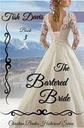 The Bartered Bride: Christian Brides Historical Series by Tish Davis