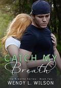 Catch My Breath (Breathe #2) by Wendy L. Wilson