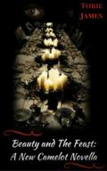 Beauty and The Feast: A New Camelot Thanksgiving Novella by Torie James