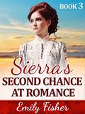 Sierra's Second Chance At Romance (Mail Order Brides Romance Short Stories #3) by Emily Fisher