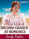 Maria's Second Chance At Romance (Mail Order Brides Romance Short Stories #2) by Emily Fisher