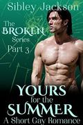 Yours for the Summer (Broken #3) by Caddy Rowland
