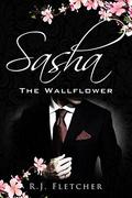 Sasha: The Wallflower by R.J. Fletcher