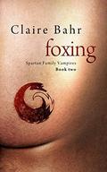 Foxing (Spartan Family Vampires #2) by Claire Bahr