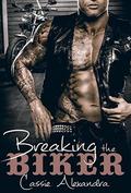 Breaking The Biker by Cassie Alexandra