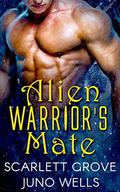 Alien Warrior's Mate by Scarlett Grove, Juno Wells