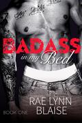 Badass In My Bed by Rae Lynn Blaise