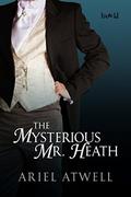 The Mysterious Mr. Heath (Cavanaugh Trilogy #3) by Ariel Atwell