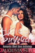 Holiday Surprises: Romantic Short Story Anthology by Augusta Hill