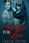 Sacrifice For Love by Misty Reigns