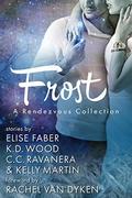 Frost: A Rendezvous Collection by K.D. Wood