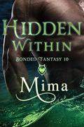 Hidden Within: Bonded Fantasy 10 (Bonded Fantasy #10) by Mima