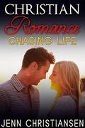 CHRISTIAN ROMANCE: Chasing Life (Christian Short Stories #1) by Jenn Christiansen