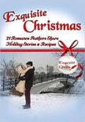 Exquisite Christmas: 21 Romance Authors Share Holiday Stories & Recipes by E. Ayers