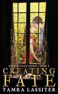 Creating Fate (Role of Fate #3) by Tamra Lassiter