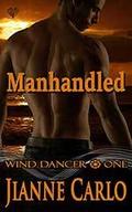 Manhandled (Wind Dancer #1) by Jianne Carlo