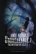 Unbreakable 2: The Mystery of Lilly (Cypress Grove #2) by Amie Nichols