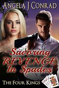Savoring Revenge in Spades (The Four Kings #1) by Angela Conrad