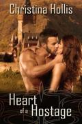 Heart Of A Hostage (The Princes Of Kharova #3) by Christina Hollis