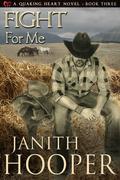 Fight For Me (Quaking Heart #3) by Janith Hooper