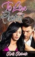 To Love and Protect by Ruth Roberts