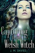 Capturing the Last Welsh Witch by Faith Williams