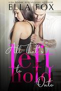 All That's Left to Hold Onto by Ella Fox, Vanessa Bridges