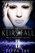 Keir's Fall (Redemption #2) by Pippa Jay