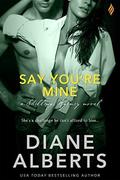 Say You're Mine (Shillings Agency #5) by Diane Alberts