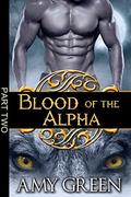 Blood of the Alpha: Part Two by Amy Green