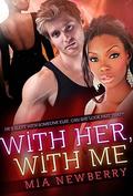 With Her, With Me by Mia Newberry