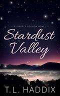Stardust Valley (Firefly Hollow #9) by T.L. Haddix