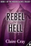 Rebel Hell (The Hidden Talents Trilogy #1) by Claire Cray