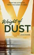 The Weight Of Dust (Twice The Hands To Hold #0.5) by Louis Stevens