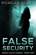 False Security (Indigo Valley #1) by Morgan Blaze