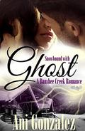 Snowbound with Ghost (Banshee Creek #3) by Ani Gonzalez