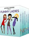 Angela Pepper presents Funny Ladies - A Romantic Comedy Anthology by T. Paulin