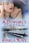A Cowgirl's Christmas Gift by Starla Kaye