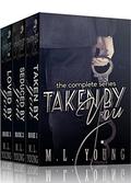 Taken by You: The Complete Series by M.L. Young